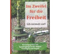 Im Zweifel für die Freiheit: Gib niemals auf!