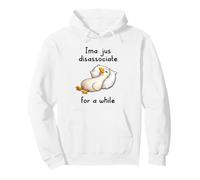 Ima Jus Disassociate for a While Funny Goose Meme Nap Sleepy Sweat à Capuche