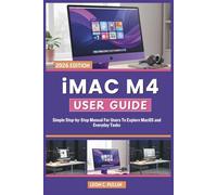 iMac M4 User Guide: Simple Step-by-Step Manual For Users To Explore MacOS and Everyday Tasks