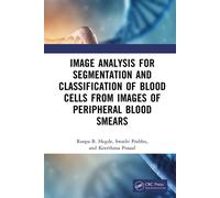 Image Analysis for Segmentation and Classification of Blood Cells from Images of Peripheral Blood Smears - Roopa B Hegde - CRC Press - ebook (ePub) - Livre