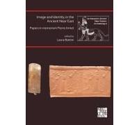 Image And Identity In The Ancient Near East: Papers In Memoriam Pierre Amiet