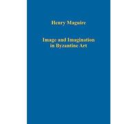 Image And Imagination In Byzantine Art