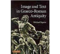 Image and Text in Graeco-roman Antiquity Michael Squire (Auteur)