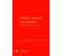 Image, autorité, auctorialité - Catherine Pascal - Classiques Garnier - relié - Essai