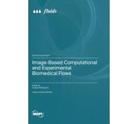 Image-Based Computational And Experimental Biomedical Flows
