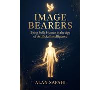 Image Bearers: Being Fully Human in the Age of Artificial Intelligence