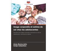 Image corporelle et estime de soi chez les adolescentes: Perception de l'image corporelle et estime de soi chez les adolescentes : Une étude corrélative