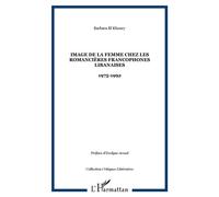 Image de la femme chez les romancières francophones libanaises 1975-1992 - Barbara El-Khoury - L'harmattan - broché - Etude