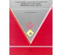 Image de la France en Espagne pendant la seconde moitié du XVIIIe siècle (1750-1808) (L') - Catherine Pesso-Miquel - Presses De La Sorbonne Nouvelle - broché - Livre