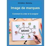 Image de marques: Comment la créer et la soigner