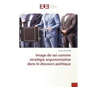 Image de soi comme stratégie argumentative dans le discours politique - Konan Félix N'DRI - Universitaires Europeennes - broché - Livre