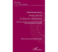 Image De Soi Et Discours Éléctoraux - Analyse Des Stratégies De Communication Électorale Des Présidentiables De 2011 En Rdc