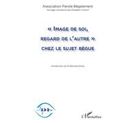 Image de soi, regard de l'autre chez le sujet bègue - Elisabeth Vincent - L'harmattan - broché - Essai