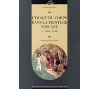 L'image Du Corps Dans La Peinture Toscane (V. 1300-V. 1450)