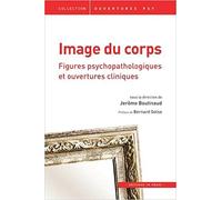 Image du corps: Figures psychopathologiques et ouvertures cliniques
