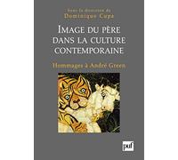 Image du père dans la culture contemporaine: Hommages à André Green
