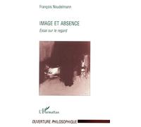 Image et Absence: Essai sur le regard