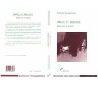 Image et Absence Essai sur le regard - François Noudelmann - L'harmattan - broché - Livre