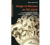 Image et discours au XIIe siècle – Chapiteaux Sainte-Marie-Madeleine de Vézelay – L'Harmattan
