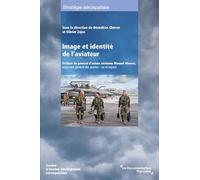 Image et identité de l'aviateur: Préface du général d’armée aérienne Manuel Alvarez, inspecteur général des armées - air et espace