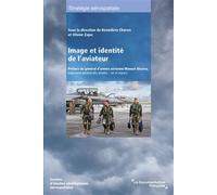 Image et identité de l'aviateur Préface du général d’armée aérienne Manuel Alvarez, inspecteur général des armées - air et espace - Bénédicte Cheron - Documentation Francaise - broché - Essai