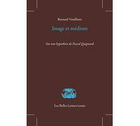 Image et médium: Sur une hypothèse de Pascal Quignard