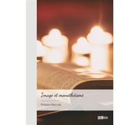 Image et monothéisme Vers un art des croyants, purement spirituel, sans oeuvres et sans images. - Philippe Marcelé - Publibook - broché - Essai