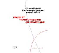 Image et transgression au Moyen Âge Gil Bartholeyns (Auteur), Pierre-Olivier Dittmar (Auteur), Vincent Jolivet (Auteur)
