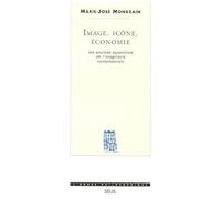Image, Icône, Économie - Les Sources Byzantines De L'imaginaire Contemporain