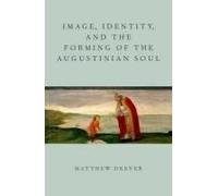Image, Identity, And The Forming Of The Augustinian Soul