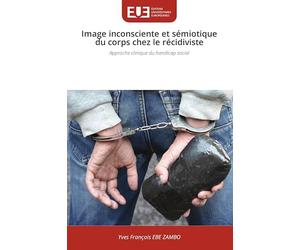 Image inconsciente et sémiotique du corps chez le récidiviste