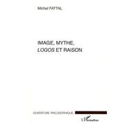 Image, Mythe, Logos et Raison