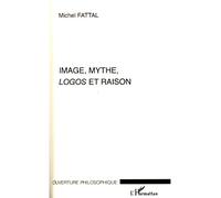 Michel Fattal – Image, mythe, Logos et raison – Broché – L'Harmattan