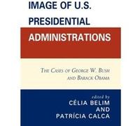 Image of U.S. Presidential Administrations Edited by Celia Belim , Edited by Patricia Calca , Contributions by Antonio Marques Bessa , Contributions by Pablo Biderbost , Contributions by Guillermo Bos