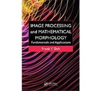 Image Processing and Mathematical Morphology Frank Y. Shih (Auteur)