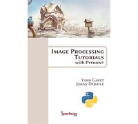 Image processing tutorials with Python - Johan Debayle - Spartacus Idh - broché - Manuel