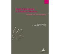 Image Technologies in Canadian Literature Narrative, Film, and Photography - Carmen Concilio - Peter Lang - broché - Essai