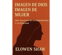 Imagen de Dios, Imagen de Mujer: Una teología de la corporeidad y la igualdad
