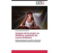 Imagen De La Mujer En Solitaria Solidaria De Laura Antillano