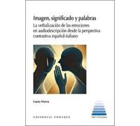 Imagen, significado y palabras: La verbalización de las emociones en audiodescripción desde la perspectiva contrastiva español-italiano