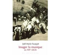 Imager la musique au XIXe siècle - Joël-Marie Fauquet - Klincksieck - broché - Essai