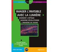 Imager l'invisible avec la lumière Sylvain Gigan (Auteur), Cathie Ventalon (Auteur)