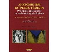 Imagerie dans l'anatomie du pelvis feminin ROUANET FILHAST (Auteur)