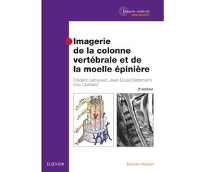 Imagerie de la colonne vertébrale et de la moelle épinière 3ème édition - Frédéric Lecouvet - Elsevier Masson - broché - Scolaire / Universitaire