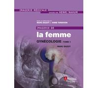 Imagerie de la femme : Gynécologie - Tome 1