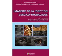 Imagerie de la jonction cervico-thoracique Annales du cepur- coll enseignement post-universitaire de radiologie - Stéphane Louryan - Sauramps Medical - broché - Scolaire / Universitaire