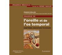 Imagerie De L'oreille Et De L'os Temporal - Tome 6, Symptômes, Innovations Techniques