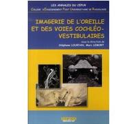 Imagerie de l'oreille et des voies cochleo-vestibulaires - annales du cepur Marc Lemort (Direction), Stéphane Louryan (Direction), LOURYAN LEMORT (Auteur)