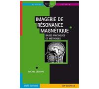 Imagerie De Résonance Magnétique - Bases Physiques Et Méthodes