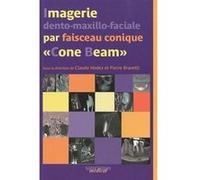 Imagerie dento maxillaire faciale par faisceau conique conebeam Pierre Bravetti (Direction), Claude Hodez (Direction), HODEZ C/BRAVETT (Auteur)